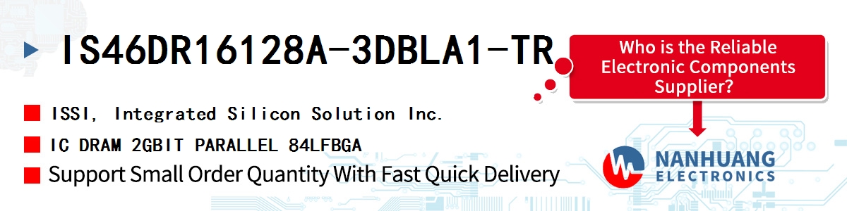 IS46DR16128A-3DBLA1-TR ISSI IC DRAM 2GBIT PARALLEL 84LFBGA