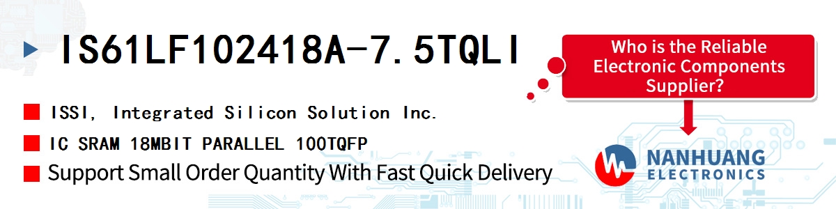 IS61LF102418A-7.5TQLI ISSI IC SRAM 18MBIT PARALLEL 100TQFP