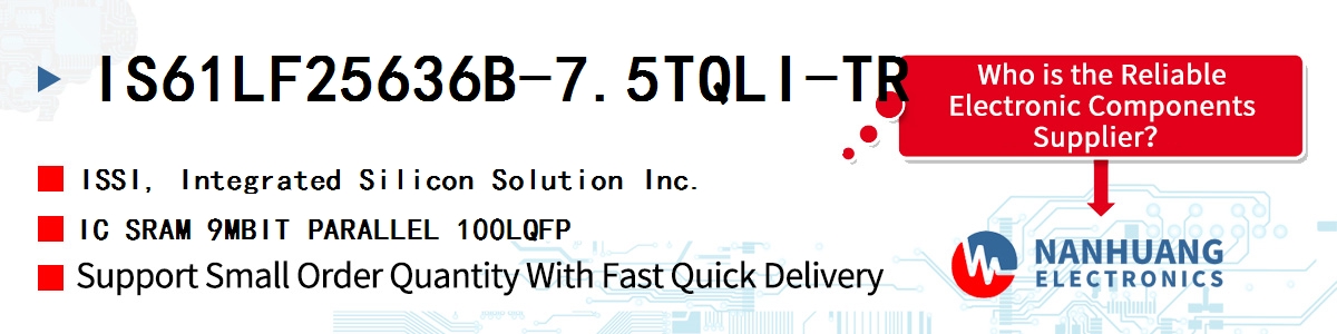 IS61LF25636B-7.5TQLI-TR ISSI IC SRAM 9MBIT PARALLEL 100LQFP