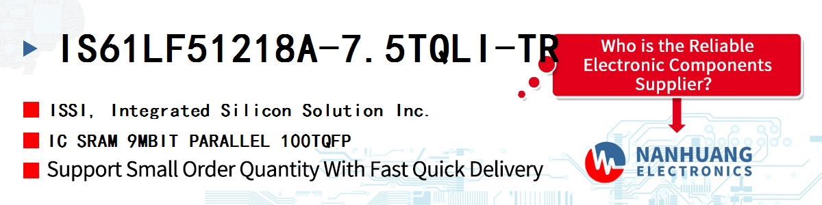 IS61LF51218A-7.5TQLI-TR ISSI IC SRAM 9MBIT PARALLEL 100TQFP