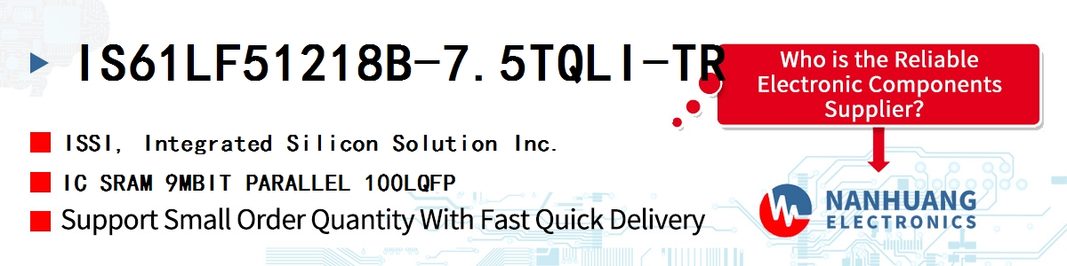 IS61LF51218B-7.5TQLI-TR ISSI IC SRAM 9MBIT PARALLEL 100LQFP