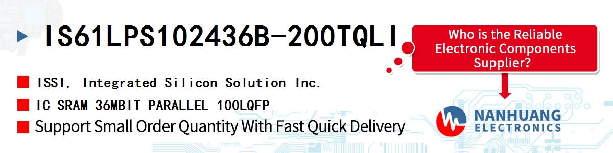 IS61LPS102436B-200TQLI ISSI IC SRAM 36MBIT PARALLEL 100LQFP