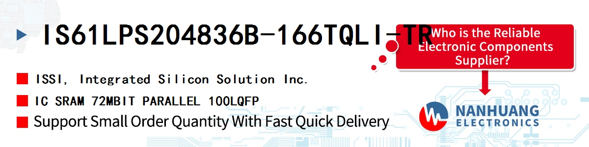 IS61LPS204836B-166TQLI-TR ISSI IC SRAM 72MBIT PARALLEL 100LQFP