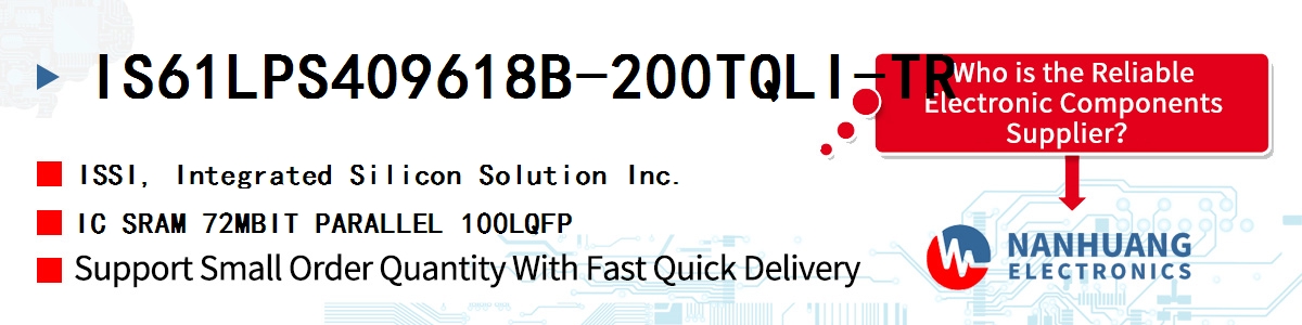 IS61LPS409618B-200TQLI-TR ISSI IC SRAM 72MBIT PARALLEL 100LQFP