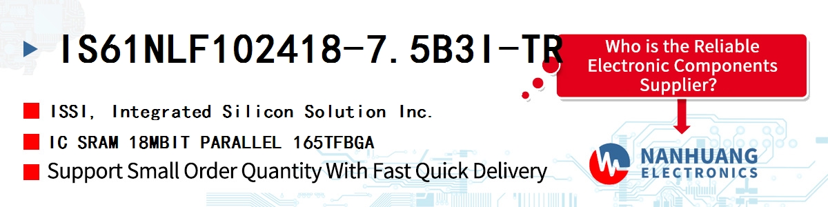 IS61NLF102418-7.5B3I-TR ISSI IC SRAM 18MBIT PARALLEL 165TFBGA