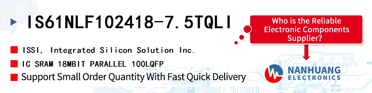 IS61NLF102418-7.5TQLI ISSI IC SRAM 18MBIT PARALLEL 100LQFP