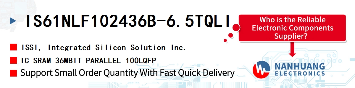 IS61NLF102436B-6.5TQLI ISSI IC SRAM 36MBIT PARALLEL 100LQFP