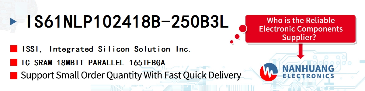 IS61NLP102418B-250B3L ISSI IC SRAM 18MBIT PARALLEL 165TFBGA