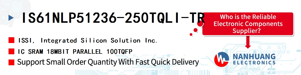 IS61NLP51236-250TQLI-TR ISSI IC SRAM 18MBIT PARALLEL 100TQFP