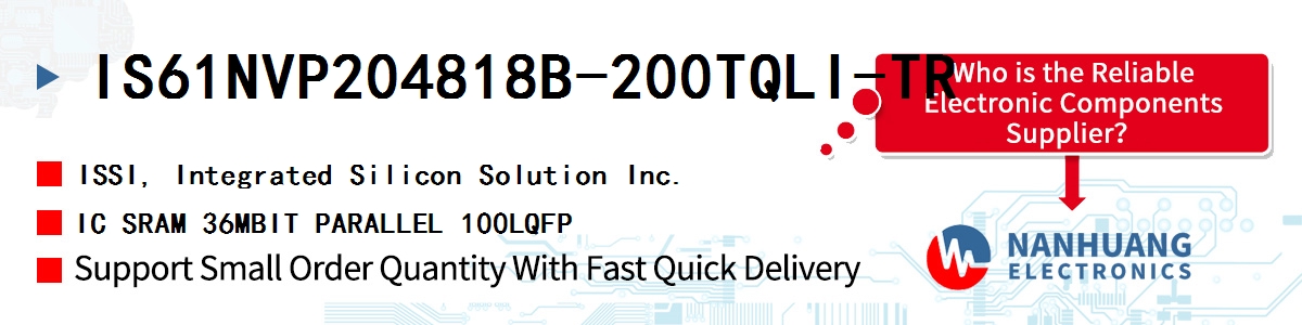 IS61NVP204818B-200TQLI-TR ISSI IC SRAM 36MBIT PARALLEL 100LQFP