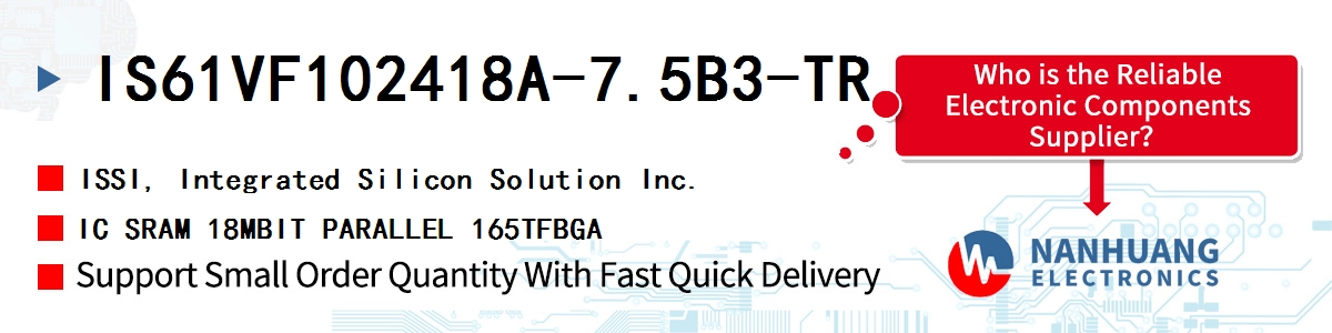 IS61VF102418A-7.5B3-TR ISSI IC SRAM 18MBIT PARALLEL 165TFBGA