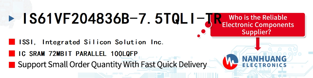 IS61VF204836B-7.5TQLI-TR ISSI IC SRAM 72MBIT PARALLEL 100LQFP