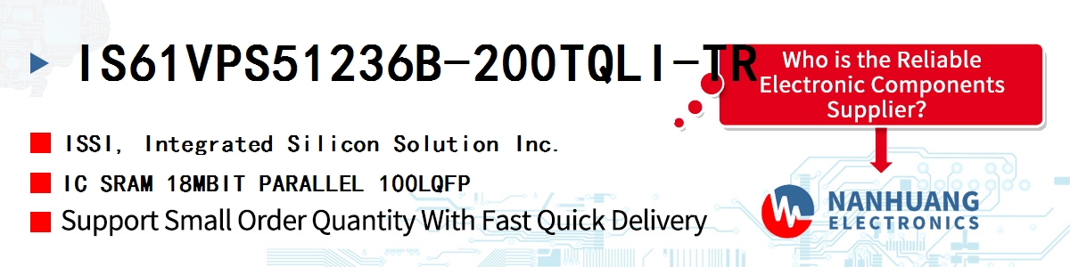 IS61VPS51236B-200TQLI-TR ISSI IC SRAM 18MBIT PARALLEL 100LQFP