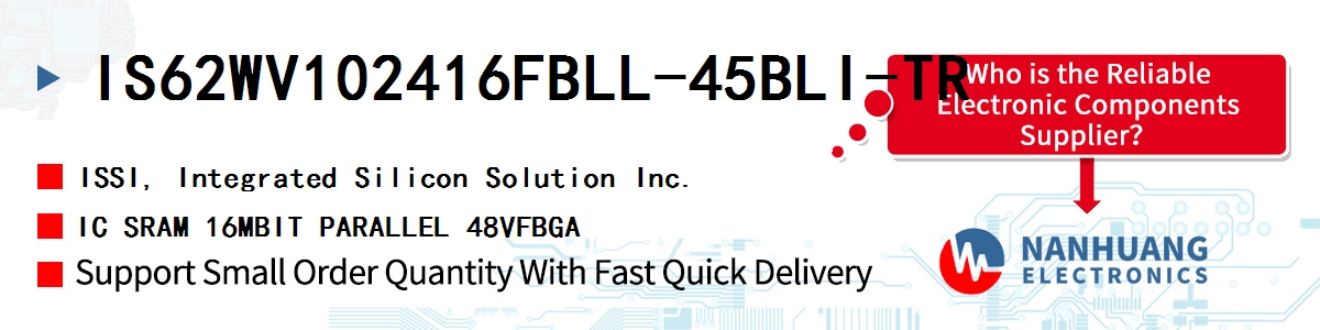 IS62WV102416FBLL-45BLI-TR ISSI IC SRAM 16MBIT PARALLEL 48VFBGA