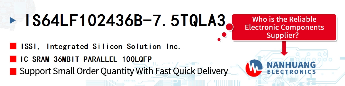 IS64LF102436B-7.5TQLA3 ISSI IC SRAM 36MBIT PARALLEL 100LQFP