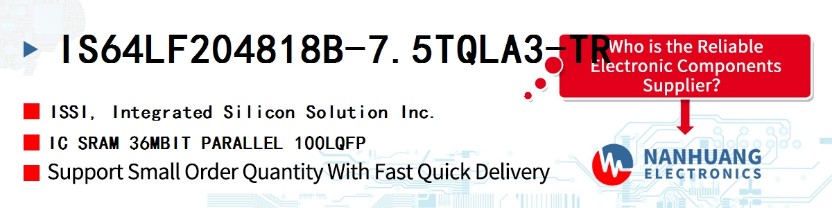 IS64LF204818B-7.5TQLA3-TR ISSI IC SRAM 36MBIT PARALLEL 100LQFP