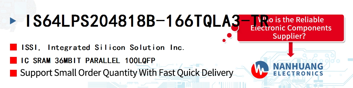 IS64LPS204818B-166TQLA3-TR ISSI IC SRAM 36MBIT PARALLEL 100LQFP